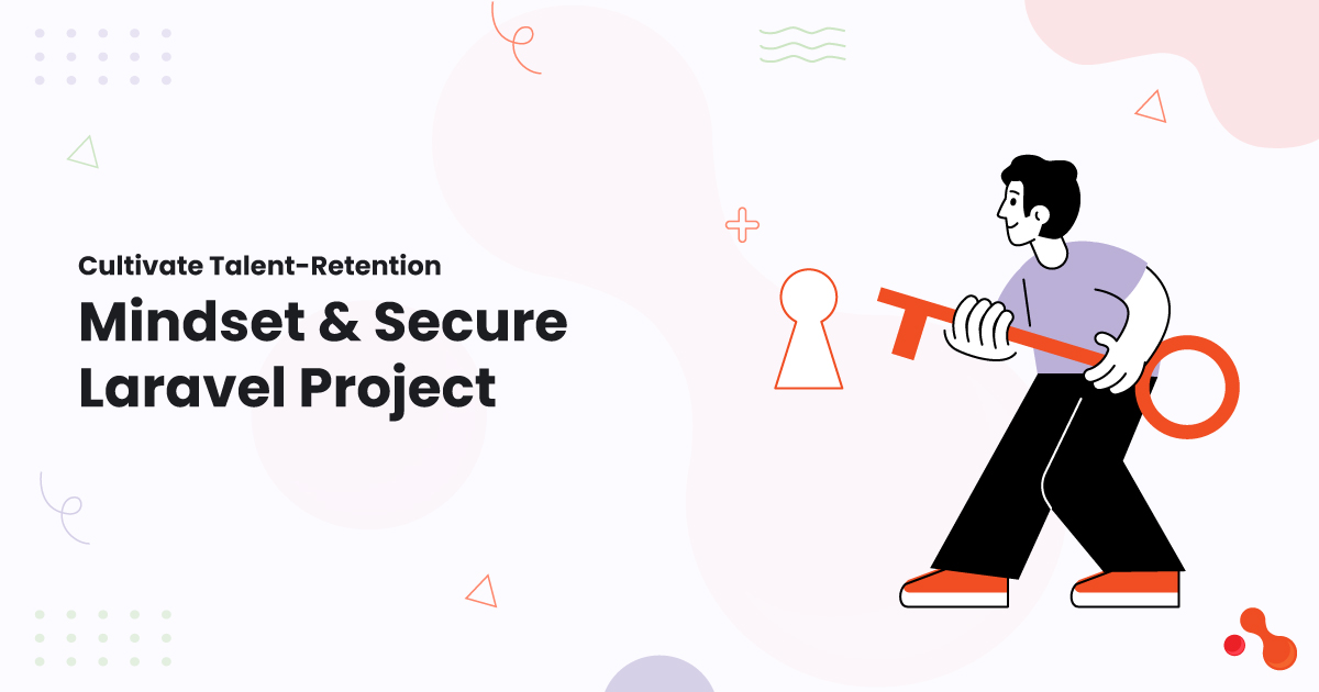 1-Cultivate-Talent-Retention-Mindset-Secure-Laravel-Project